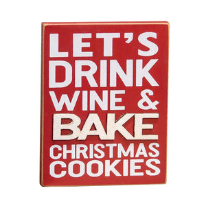 Drink Wine & Bake Cookies Block Sign